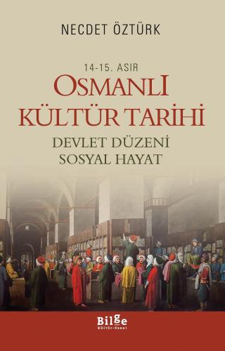 14.-15. Asır Osmanlı Kültür Tarihi-Devlet Düzeni, Sosyal Hayat