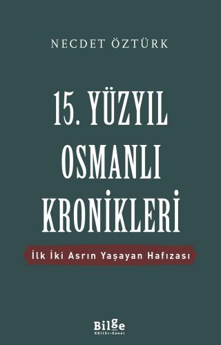 15. Yüzyıl Osmanlı Kronikleri-İlk İki Asrın Yaşayan Hafızası-