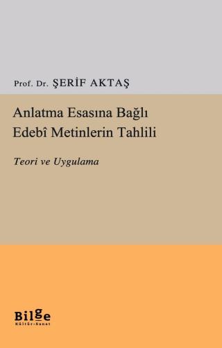 Anlatma Esasına Bağlı Edebi Metinlerin Tahlili-Teori ve Uygulama