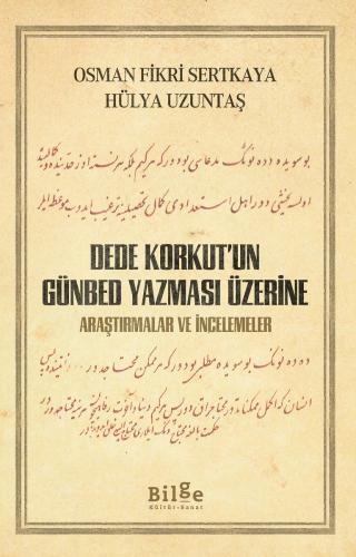 Dede Korkut'un Günbed Yazması Üzerine Araştırmalar ve İncelemeler