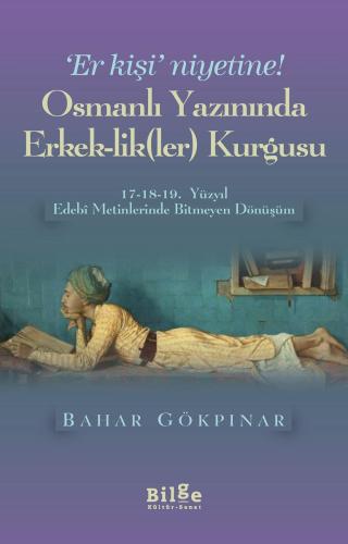 Er Kişi Niyetine-Osmanlı Yazınında Erkek-lik(ler) Kurgusu