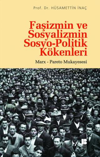 Faşizmin ve Sosyalizmin Sosyo-Politik Kökenleri-Marx-Pareto Mukayesesi