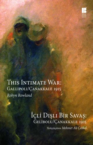 İçli Dışlı Bir Savaş: Gelibolu / Çanakkale 1915 (This Intimate War: Ga