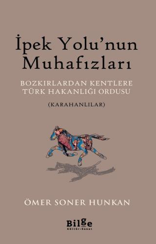 İpek Yolu'nun Muhafızları-Bozkırlardan Kentlere Türk Hakanlığı Ordusu 
