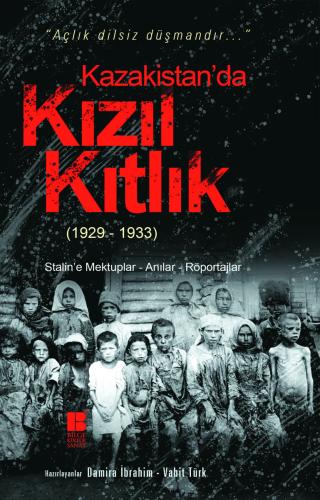 Kazakistan'da Kızıl Kıtlık (1929-1933)-Stalin'e Mektuplar-Anılar-Röpor