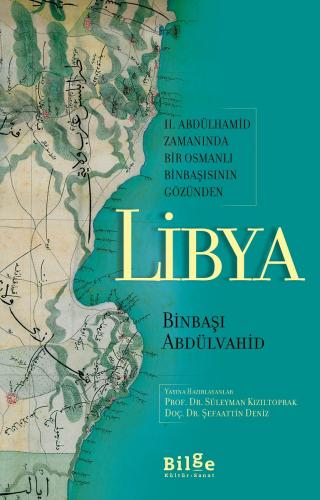 Libya-II. Abdülhamid Zamanında Bir Osmanlı Binbaşısının Gözünden