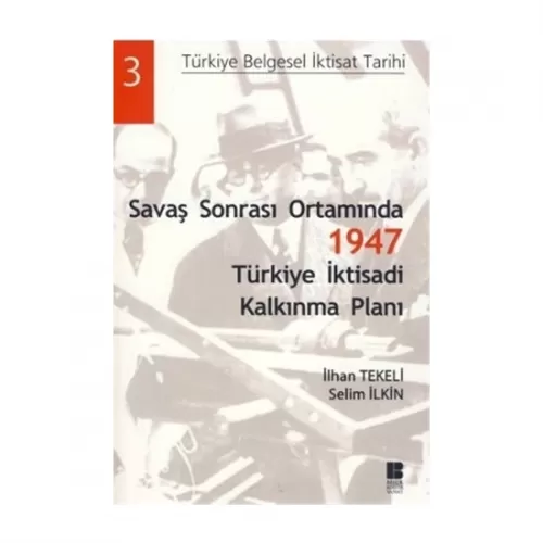 Savaş Sonrası Ortamında 1947 Türkiye İktisadi Kalkınma Planı